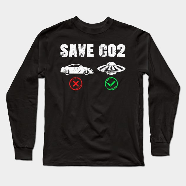 Save CO2 Emission Reduction UFO Climate Change Long Sleeve T-Shirt by Foxxy Merch